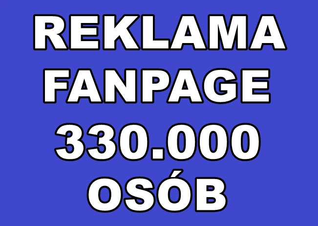 Reklama na 15 Fanpage - 330.000 osób