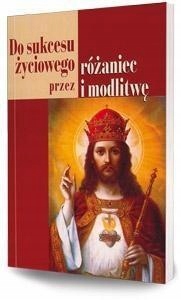 Do sukcesu życiowego przez różaniec i modlitwę