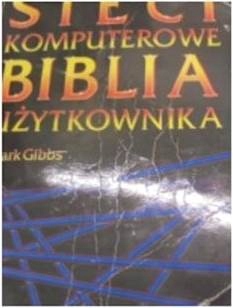 Sieci komputerowe Biblia Użytkownika - M Gibbs