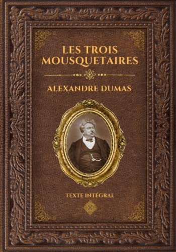 Les Trois Mousquetaires - Alexandre Dumas: Édition collector intégrale -