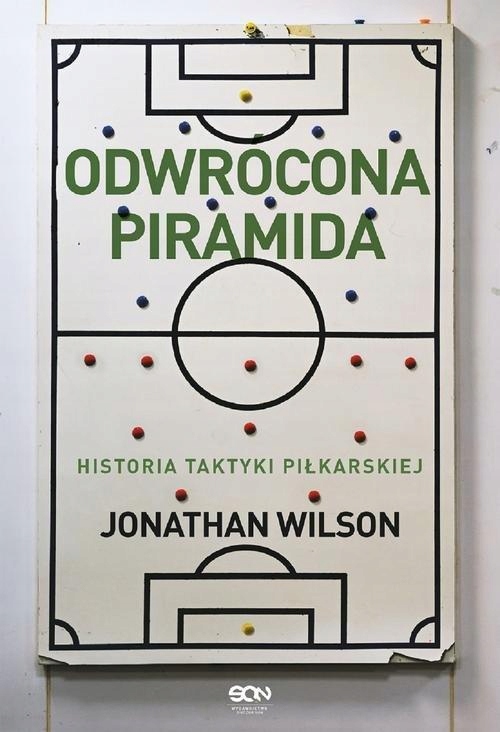 ODWRÓCONA PIRAMIDA. HISTORIA TAKTYKI PIŁKARSKIEJ