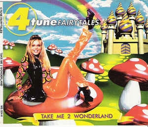 4 Tune Fairytales - Take me 2 wonderland