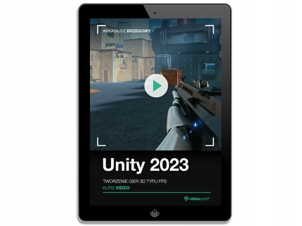 Unity 2023. Kurs video. Tworzenie gier 3D typu FPS