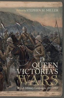 Queen Victoria's Wars: British Military Campaigns,