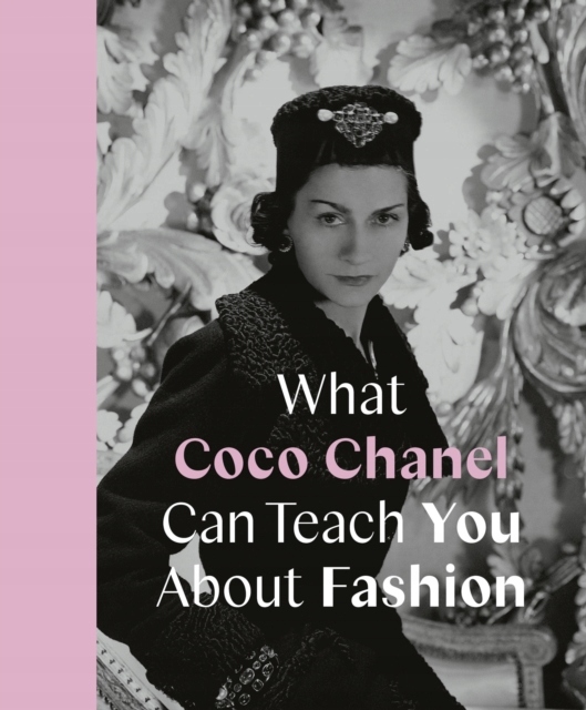 What Coco Chanel Can Teach You About Fashion Caroline Young