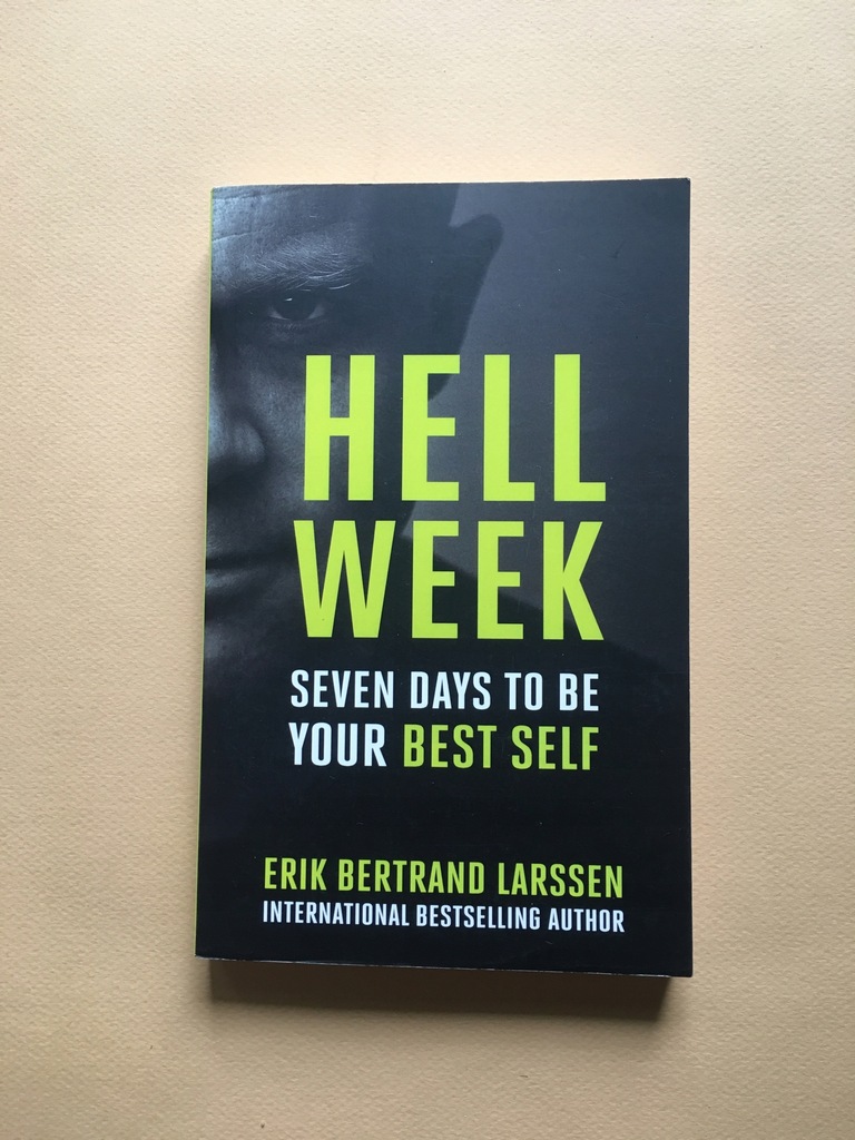 HELL WEEK ERIK BERTRAND LARSSEN 7 days to be your