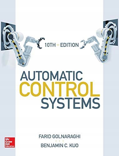 AUTOMATIC CONTROL SYSTEMS, TENTH EDITION (MECHANICAL ENGINEERING) - Farid G