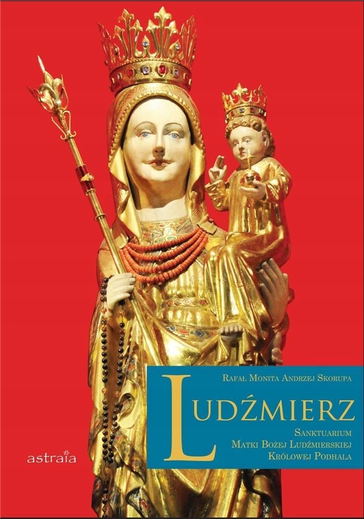 LUDŹMIERZ. SANKTUARIUM MATKI BOŻEJ LUDŹMIERSKIEJ..