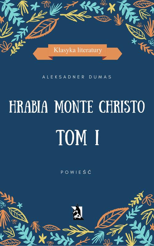 Hrabia Monte Christo. Tom I - e-book