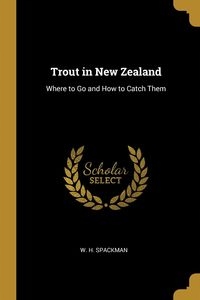 TROUT IN NEW ZEALAND SPACKMAN W. H.