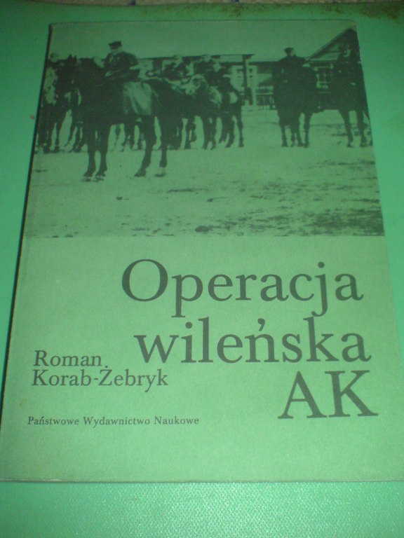 Korab-Żebryk: OPERACJA WILEŃSKA AK