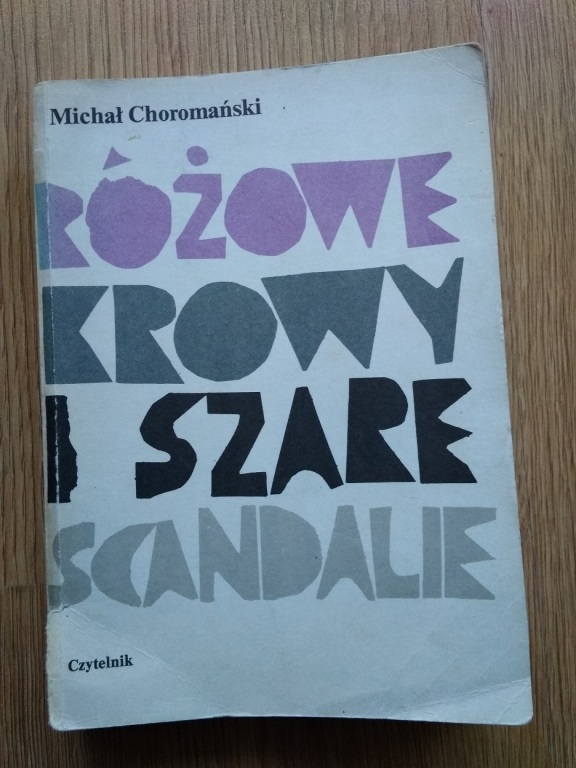 Michał Choromański - Różowe krowy i szare skandale