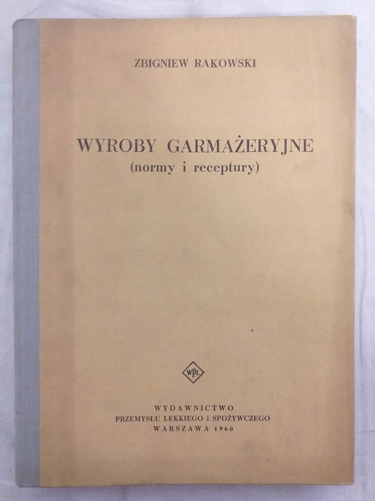 Wyroby Garmażeryjne (normy i receptury) Zbigniew Rakowski /QV353