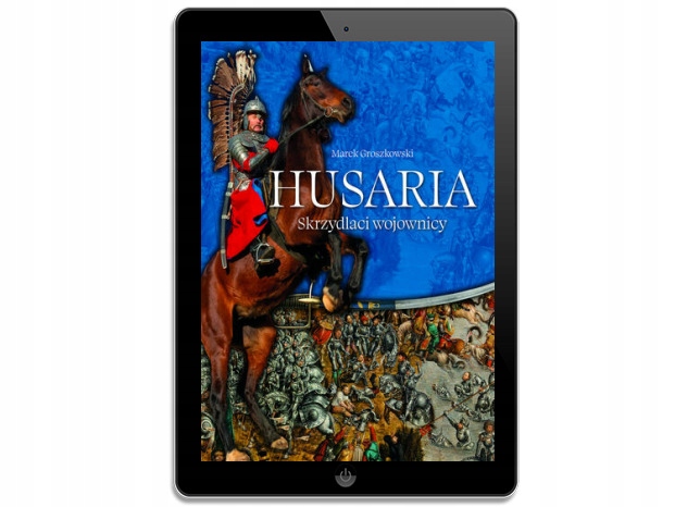 Husaria. Skrzydlaci wojownicy