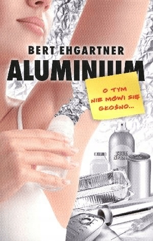 Aluminium O tym nie mówi się głośno B. Ehgartner