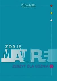 Zdaję maturę 1 Zeszyt dla ucznia HACHETTE