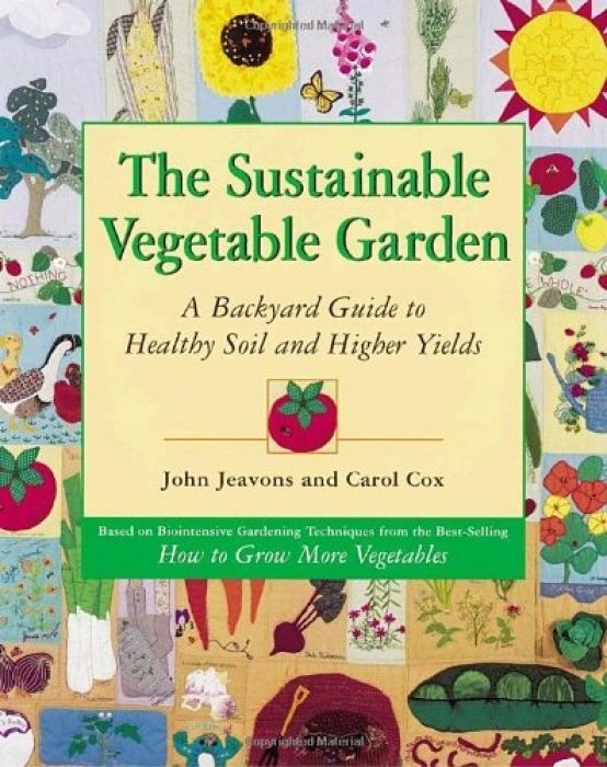 John Jeavons The Sustainable Vegetable Garden A Ba