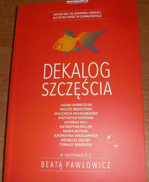 DEKALOG SZCZĘŚCIA – W ROZMOWACH Z BEATĄ PAWŁOWICZ