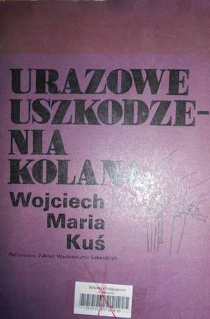 Urazowe uszkodzenia kolana - Wojciech Maria. Kuś