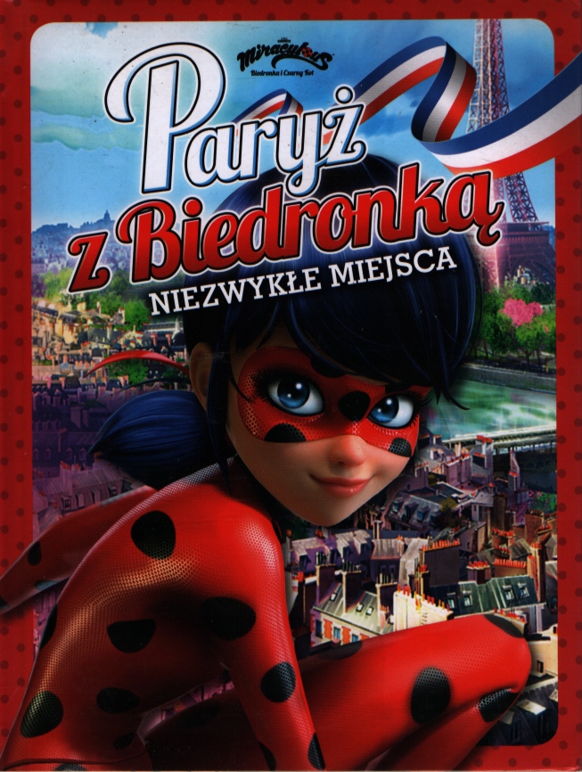 PARYŻ Z BIEDRONKĄ Niezwykłe miejsca