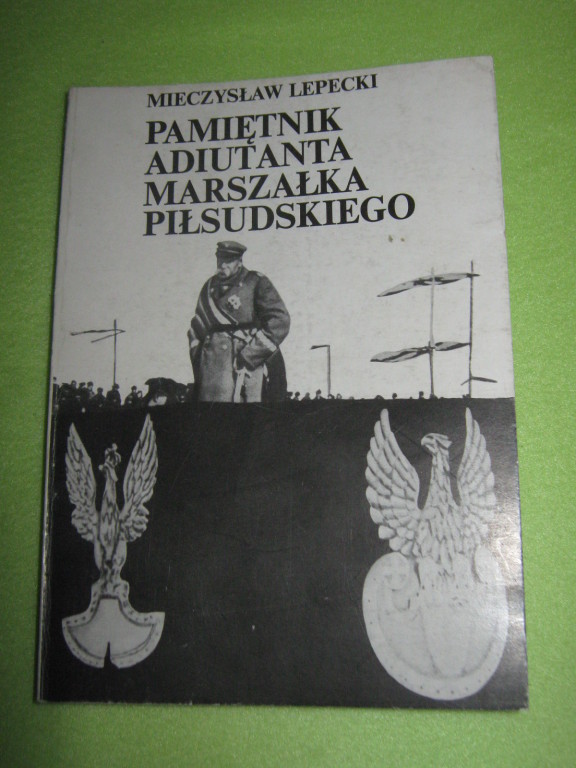 Pamiętnik Adiutanta Marszałka Piłsudskiego