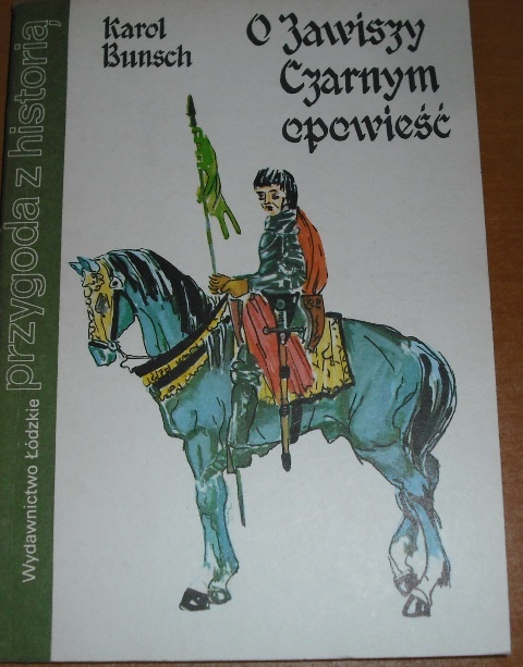 O ZAWISZY CZARNYM OPOWIEŚĆ – KAROL BUNSCH