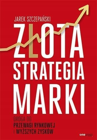 ZŁOTA STRATEGIA MARKI, SZCZEPAŃSKI JAREK