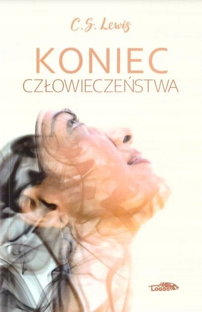 KONIEC CZŁOWIECZEŃSTWA BR - C.S. Lewis