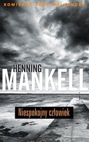 Henning Mankell - NIESPOKOJNY CZŁOWIEK