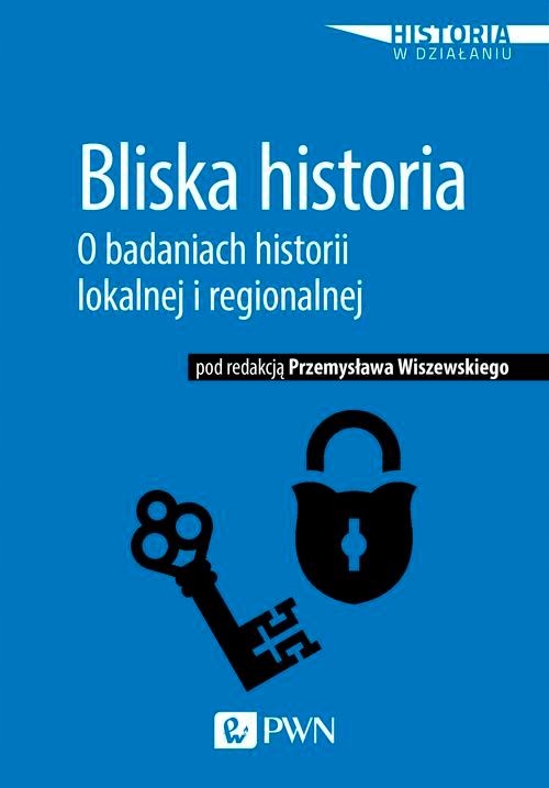 BLISKA HISTORIA. O BADANIACH HISTORII LOK.. EBOOK