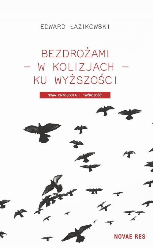 Ebook | Bezdrożami - w kolizjach - ku wyższości. Nowa ontologia i twórczość