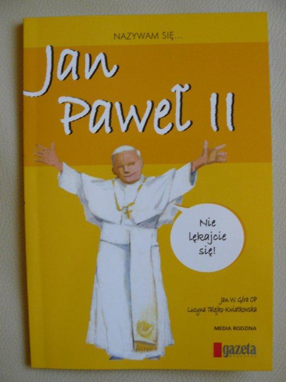 NAZYWAM SIĘ Jan Paweł II - o papieżu dla dzieci