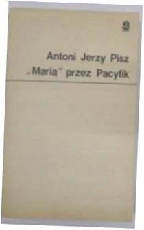 Marią przez Pacyfik - Antoni Jerzy. Pisz