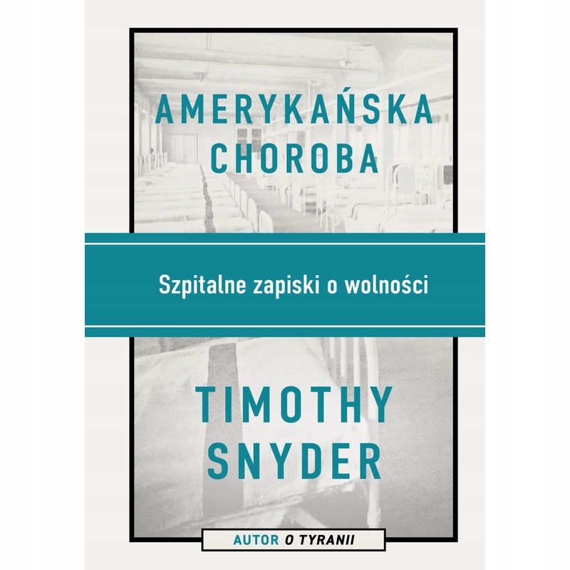 Amerykańska choroba. Szpitalne zapiski o wolności