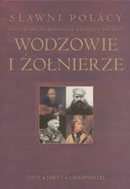 Wodzowie i żołnierze Sławni Polacy