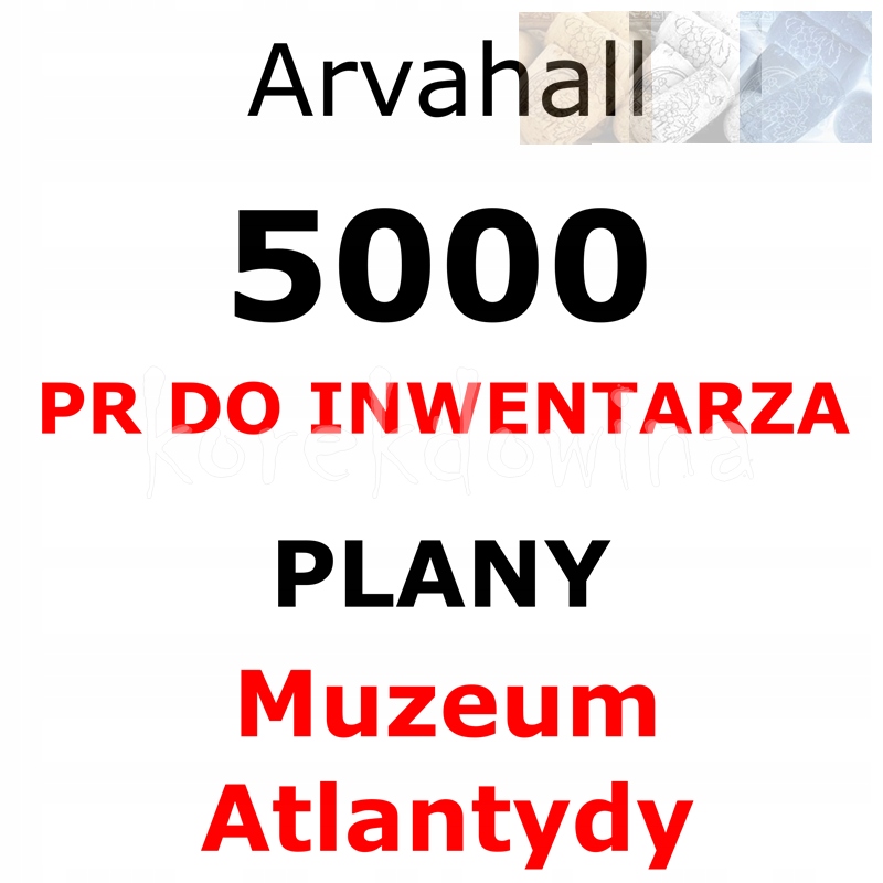 A 5000PR + PLANY MUZEUM ATLANTYDY Arvahall