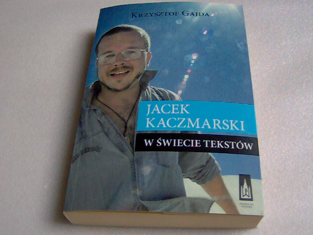 Jacek Kaczmarski w świecie tekstów Krzysztof Gajda