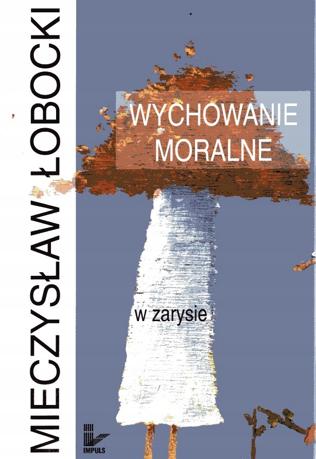 WYCHOWANIE MORALNE W ZARYSIE Łobocki w
