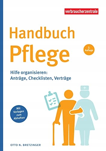 Handbuch Pflege: Hilfe organisieren: Anträge, Che