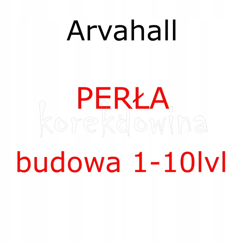 A PERŁA towar+budowa 1-10lvl FOE Arvahall