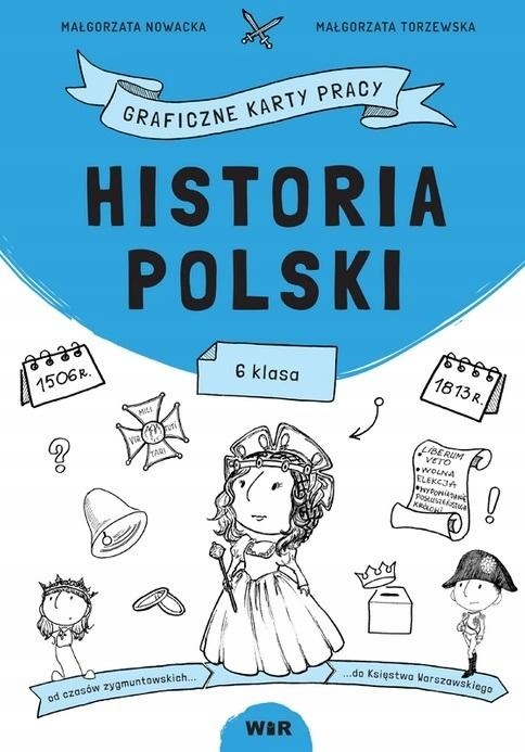 HISTORIA POLSKI. GRAFICZNE KARTY PRACY DLA KLASY 6