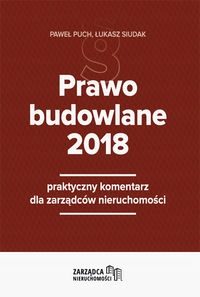 Prawo budowlane 2018 praktyczny komentarz dla zarz