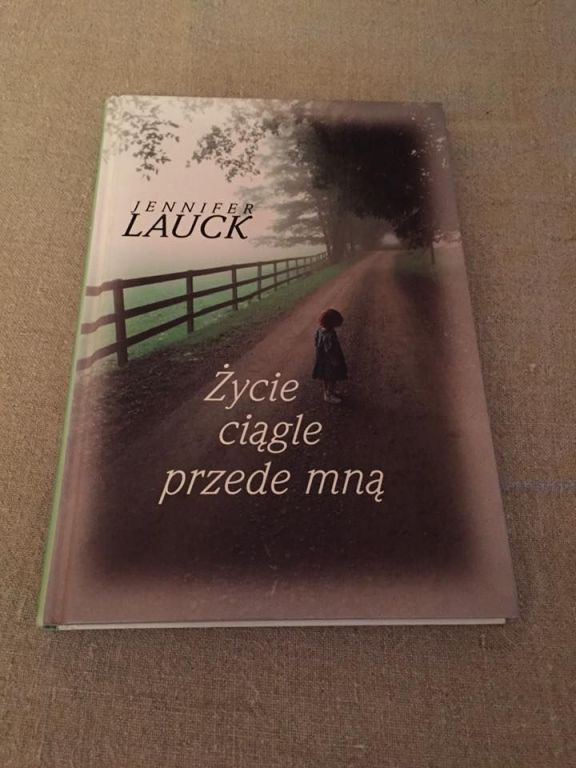 Zycie ciągle przede mną Jennifer Lauck