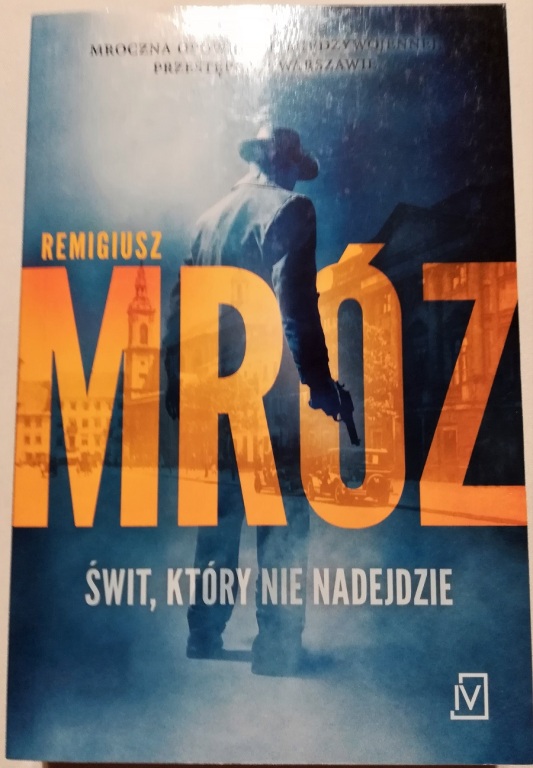 Remigiusz Mróz "Świt, który nie nadejdzie"