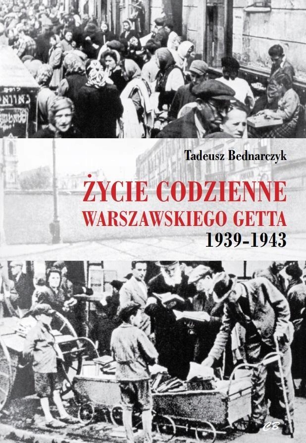 ŻYCIE CODZIENNE WARSZAWSKIEGO GETTA 1939-1945