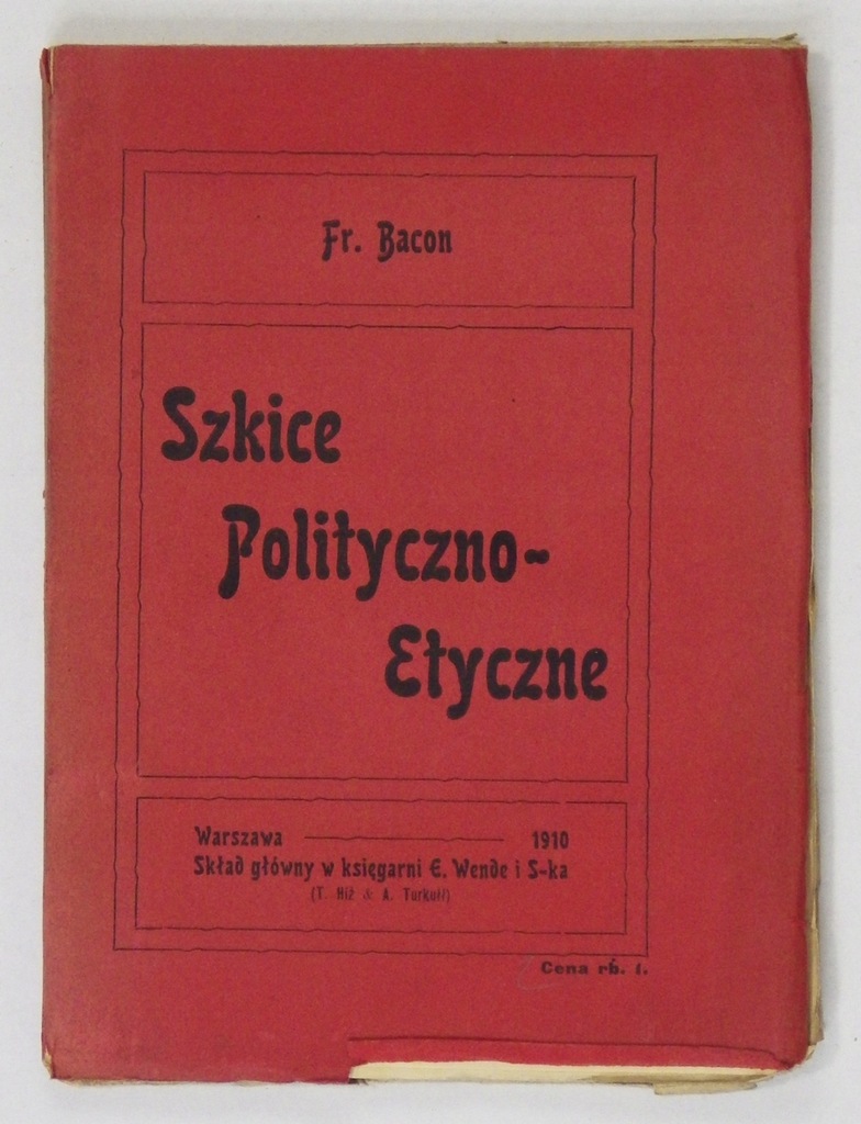 Fr. Bacon - Szkice polityczno-etyczne. S. I. 1910