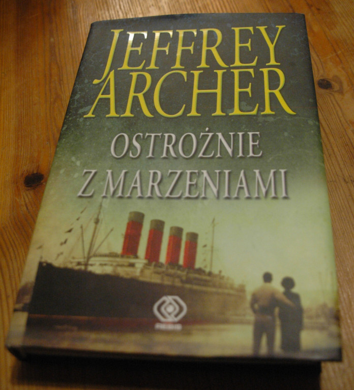 Jaffrey Archer - Ostrożnie z marzeniami