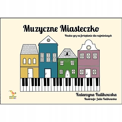 MUZYCZNE MIASTECZKO - NAUKA GRY NA FORTEPIANIE