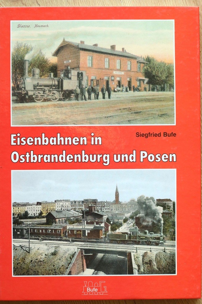 Eisenbahnen in Ostbrandenburg und Posen Bufe Verla