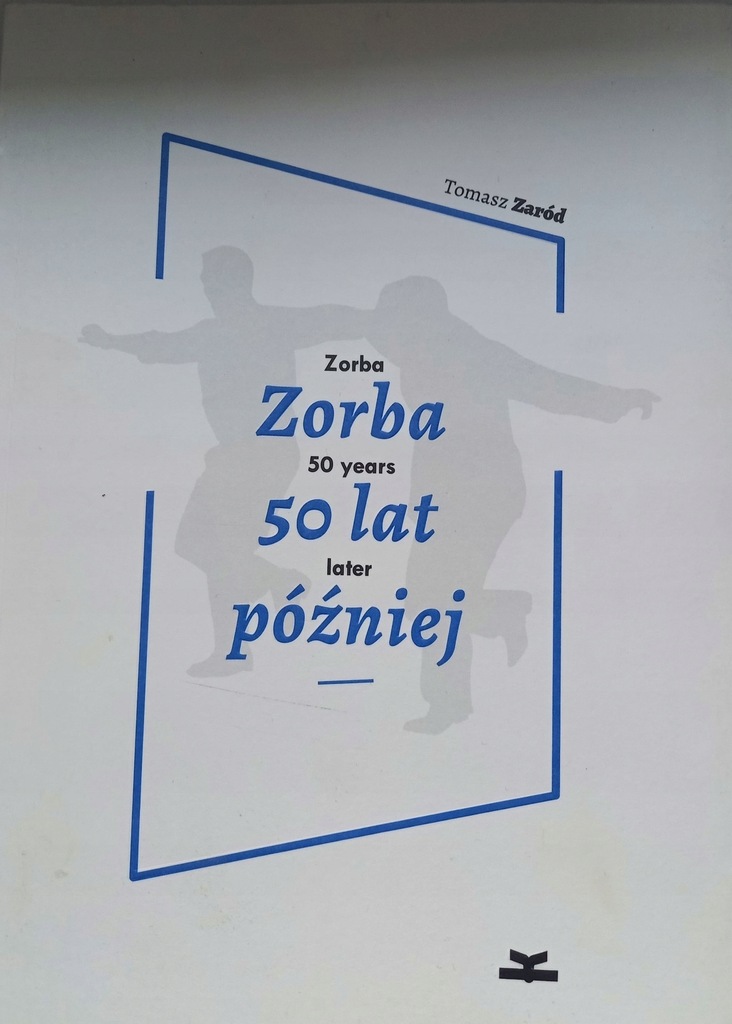 Zorba 50 lat później Tomasz Zaród